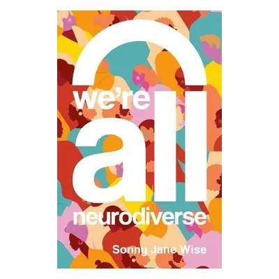 We're All Neurodiverse - Wise, Sonny Jane