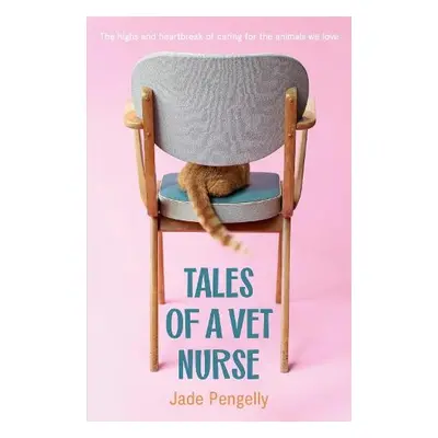 Tales Of A Vet Nurse - Pengelly, Jade