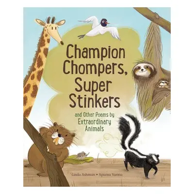 Champion Stompers, Super Stinkers and Other Poems by Extraordinary Animals - Ashman, Linda