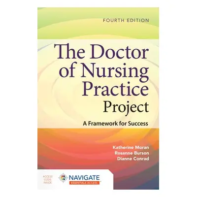 Doctor of Nursing Practice Project: A Framework for Success - Moran, Katherine J. a Burson, Rosa