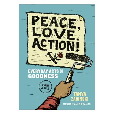 Peace, Love, Action! - Zabinski, Tanya