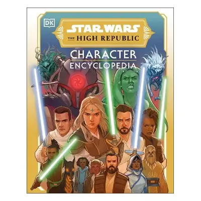 Star Wars The High Republic Character Encyclopedia - Richau, Amy a Crouse, Megan