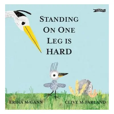 Standing on One Leg is Hard - McGann, Erika