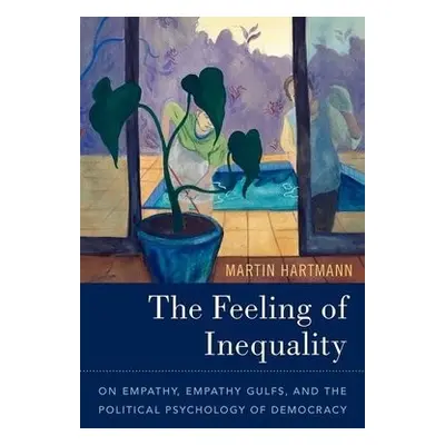 Feeling of Inequality - Hartmann, Martin (Professor of Philosophy, Professor of Philosophy, Univ