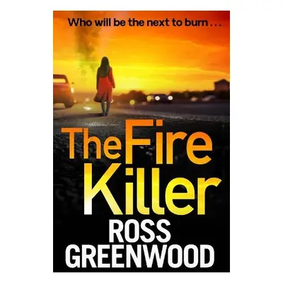 The Fire Killer - Greenwood, Ross