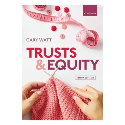 Trusts a Equity - Watt, Gary (Professor of Law, University of Warwick)