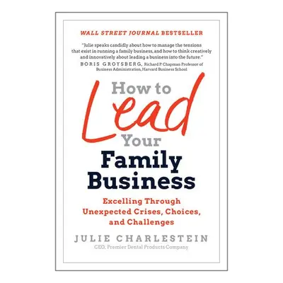 How to Lead Your Family Business - Charlestein, Julie