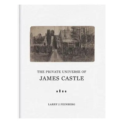 Private Universe of James Castle - Feinberg, Larry J.