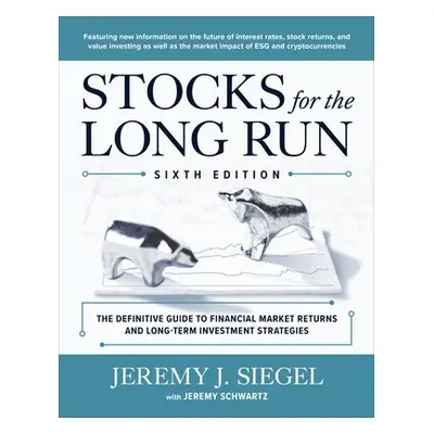 Stocks for the Long Run: The Definitive Guide to Financial Market Returns a Long-Term Investment