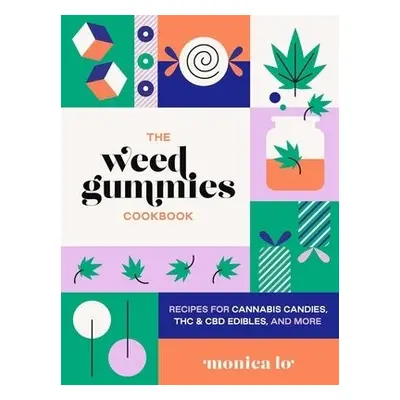 Weed Gummies Cookbook - Lo, Monica