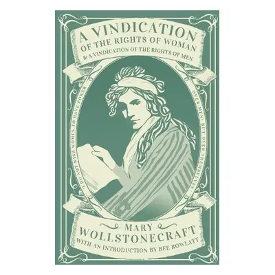 Vindication of the Rights of Woman a A Vindication of the Rights of Men - Wollstonecraft, Mary