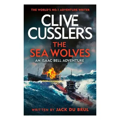 Clive Cussler's The Sea Wolves - du Brul, Jack