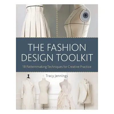 Fashion Design Toolkit - Jennings, Tracy (Dominican University, USA)