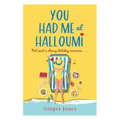 You Had Me at Halloumi - Jones, Ginger