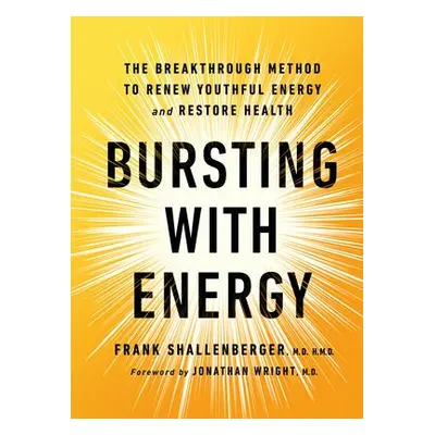 Bursting with Energy - Shallenberger, Dr. Frank