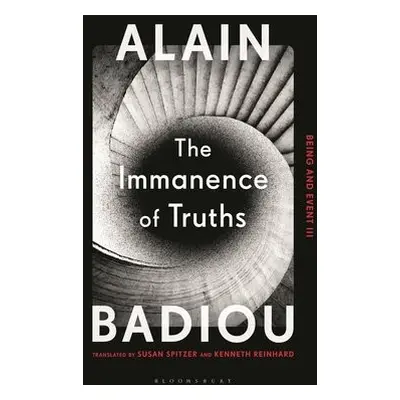 Immanence of Truths - Badiou, Alain (Ecole Normale Superieure, France)