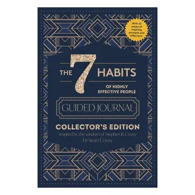 7 Habits of Highly Effective People: Guided Journal - Covey, Stephen R. a Covey, Sean