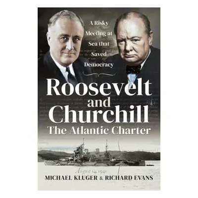 Roosevelt and Churchill The Atlantic Charter - Michael, Kluger, a Richard, Evans,