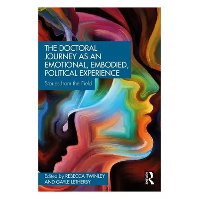 Doctoral Journey as an Emotional, Embodied, Political Experience