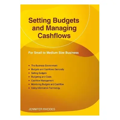 Setting Budgets and Managing Cashflows - Rhodes, Jennifer