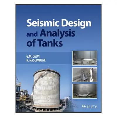 Seismic Design and Analysis of Tanks - Calvi, Gian Michele (University di Pava, Italy) a Nascimb