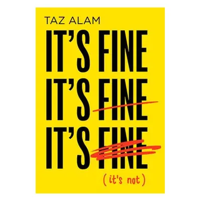 It’s Fine, It’s Fine, It’s Fine - Alam, Taz