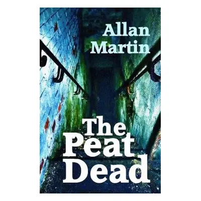 Peat Dead - Martin, Allan