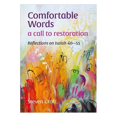 Comfortable Words: a call to restoration - Croft, Steven