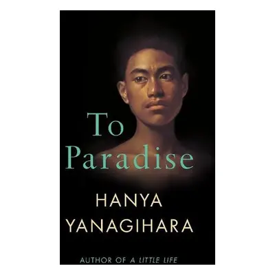 To Paradise - Yanagihara, Hanya