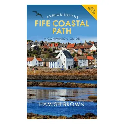 Exploring the Fife Coastal Path - Brown, Hamish