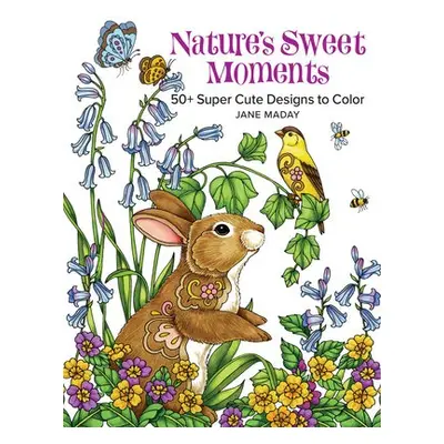 Nature's Sweet Moments - Maday, Jane