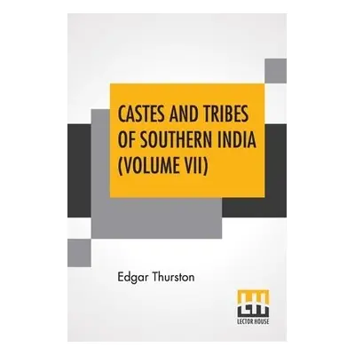 Castes And Tribes Of Southern India (Volume VII) - Thurston, Edgar