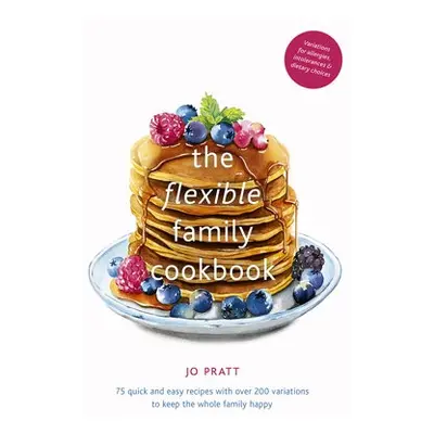 Flexible Family Cookbook - Pratt, Jo