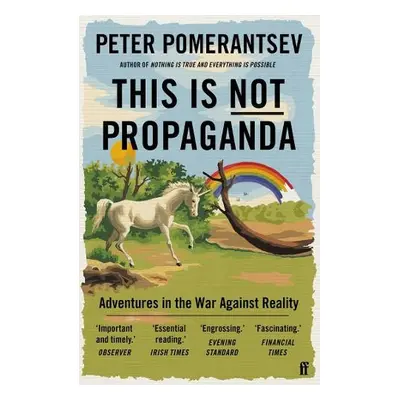 This Is Not Propaganda - Pomerantsev, Peter