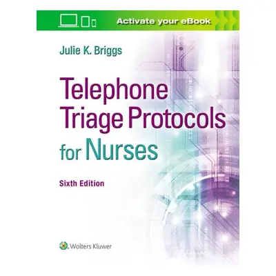 Telephone Triage Protocols for Nurses - Briggs, Julie K, RN, BSN, MHA