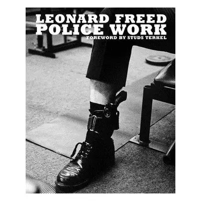 Leonard Freed: Police Work