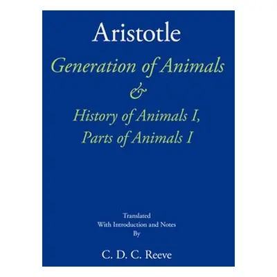 Generation of Animals a History of Animals I, Parts of Animals I - Aristotle