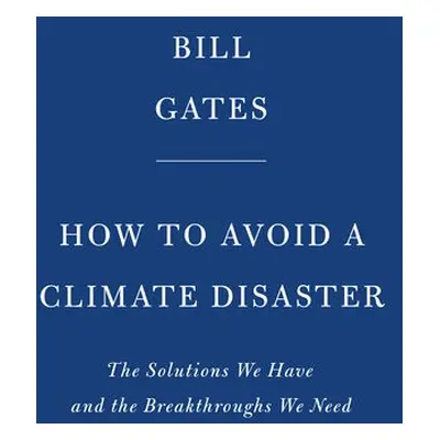 How to Avoid a Climate Disaster - Gates, Bill