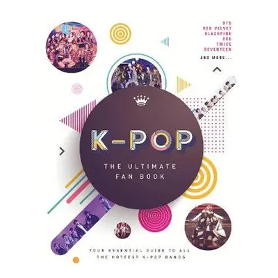 K-Pop: The Ultimate Fan Book - Croft, Malcolm