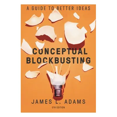 Conceptual Blockbusting (Fifth Edition) - Adams, James L.