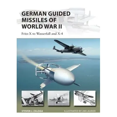 German Guided Missiles of World War II - Zaloga, Steven J. (Author)