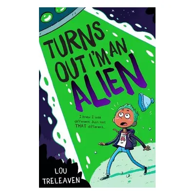 Turns Out I'm An Alien - Treleaven, Lou