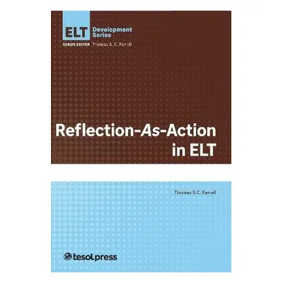 Reflection-As-Action in ELT - Farrell, Thomas S.C.