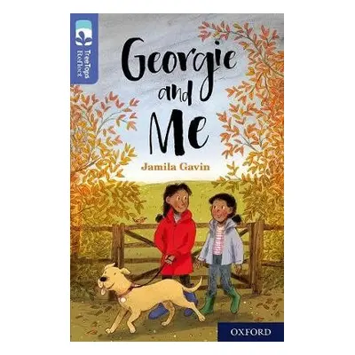 Oxford Reading Tree TreeTops Reflect: Oxford Level 17: Georgie and Me - Gavin, Jamila