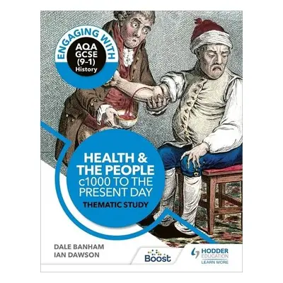 Engaging with AQA GCSE (9–1) History: Health and the people, c1000 to the present day Thematic s