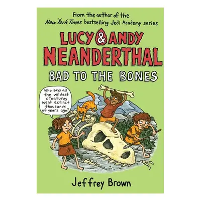 Lucy and Andy Neanderthal: Bad to the Bones - Brown, Jeffrey