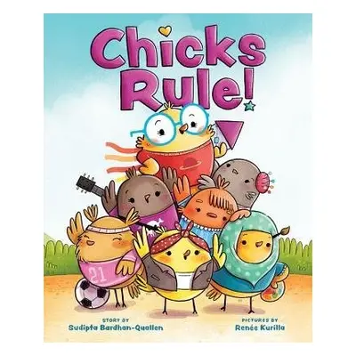 Chicks Rule! - Bardhan-Quallen, Sudipta a Kurilla, Renee