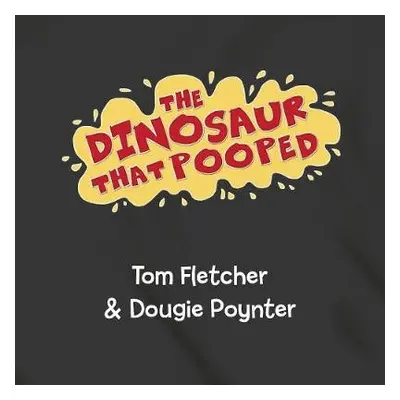 Dinosaur that Pooped Adventures! - Fletcher, Dougie Poynter a Tom