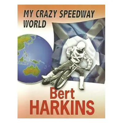 My Crazy Speedway World - Harkins, Bert