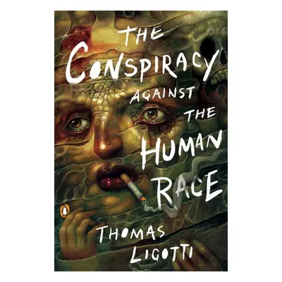 Conspiracy Against The Human Race - Ligotti, Thomas